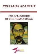 The Splendour of the Human Being di Preciada Azancot edito da Createspace
