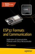ESP32 Formats and Communication di Neil Cameron edito da Apress