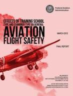 Effects of Training School Type and Examiner Type on General Aviation Flight Safety di Federal Aviation Administration edito da Createspace
