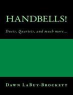 Handbells!: Duets, Quartets, and Much More... di Dawn Labuy-Brockett edito da Createspace
