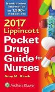 2017 Lippincott Pocket Drug Guide For Nurses di Amy M. Karch edito da Lippincott Williams And Wilkins