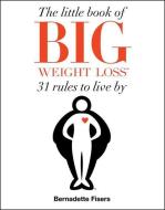 The Little Book of Big Weight Loss di Bernadette Fisers edito da TOUCHSTONE PR