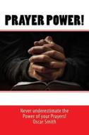 Prayer Power!: God's Method Works di Oscar Smith edito da Createspace