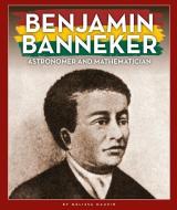Benjamin Banneker: Astronomer and Mathematician di Melissa Maupin edito da CHILDS WORLD