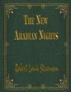 The New Arabian Nights di Robert Louis Stevenson edito da Createspace