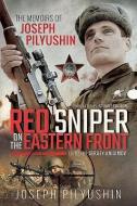 Red Sniper on the Eastern Front di Joseph Pilyushin edito da Pen & Sword Books Ltd