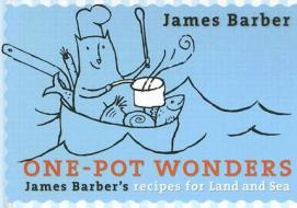One-Pot Wonders di James Barber edito da Harbour Publishing