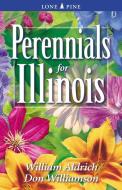 Perennials for Illinois di William Aldrich edito da Lone Pine Publishing