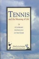 Tennis and the Meaning of Life: A Literary Anthology of the Game edito da Breakaway Books