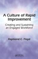 A Culture of Rapid Improvement di Raymond C. Floyd edito da Taylor & Francis Inc