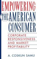 Empowering the American Consumer di A. Coskun Samli edito da Quorum Books