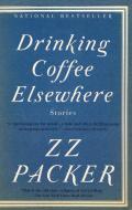 Drinking Coffee Elsewhere di Zz Packer edito da RIVERHEAD