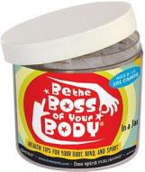 Be the Boss of Your Body in a Jar: Health Tips for Your Body, Mind, and Spirit di Free Spirit Publishing edito da Free Spirit Publishing