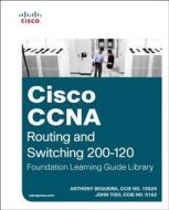 Cisco CCNA Routing and Switching 200-120 Foundation Learning Guide Library di Anthony Sequeira, John Tiso edito da Cisco Systems