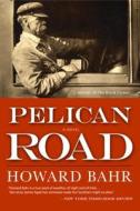Pelican Road di Howard Bahr edito da MacAdam/Cage Publishing
