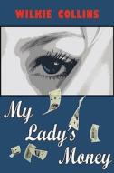 My Lady\'s Money di Au Wilkie Collins edito da Tark Classic Fiction