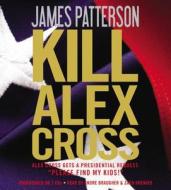 Kill Alex Cross di James Patterson edito da Findaway World