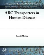 ABC Transporters in Human Disease di Karobi Moitra edito da Biota Publishing