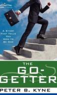 The Go- Getter: A Story That Tells You How to Be One di Peter B. Kyne edito da COSIMO CLASSICS