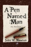 A Pen Named Man di John W. Newton edito da Resource Publications