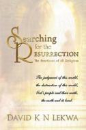 Searching For The Resurrection di David K N Lekwa edito da Strategic Book Publishing