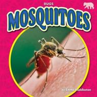 Mosquitoes di Emma Huddleston edito da BEARPORT PUB CO INC
