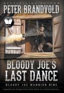 Bloody Joe's Last Dance di Peter Brandvold edito da Wolfpack Publishing LLC