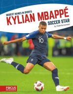 Kylian Mbappé: Soccer Star di Todd Kortemeier edito da FOCUS READERS