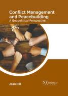 Conflict Management and Peacebuilding: A Geopolitical Perspective edito da NY RESEARCH PR