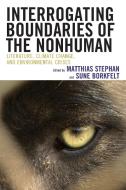 Interrogating Boundaries Of The Nonhuman edito da Lexington Books