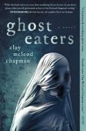 Ghost Eaters di Clay Mcleod Chapman edito da QUIRK BOOKS