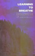 Learning to Breathe Underwater di Jason Elliot edito da BLURB INC