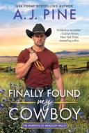 Finally Found My Cowboy di A. J. Pine edito da SOURCEBOOKS CASABLANCA