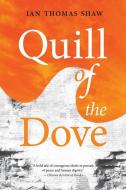 Quill of the Dove di Ian Thomas Shaw edito da Guernica Editions,Canada