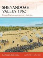 Shenandoah Valley 1862 di Clayton Donnell, James Donnell edito da Bloomsbury Publishing PLC