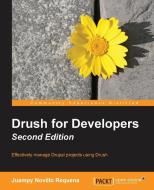 Drush for Developers di Juan Pablo Novillo edito da PACKT PUB