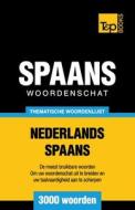 Thematische Woordenschat Nederlands-Spaans - 3000 Woorden di Andrey Taranov edito da T&p Books