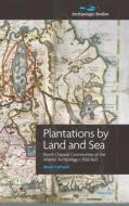 Plantations By Land And Sea di Alison Cathcart edito da Peter Lang International Academic Publishers