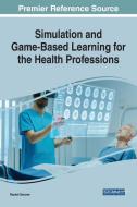 Simulation and Game-Based Learning for the Health Professions di Rachel Umoren edito da IGI Global