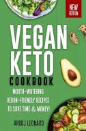 Vegan Keto Cookbook: Mouth-Watering Vegan-Friendly Recipes to Save Time & Money! di Arooj Leonard edito da LIGHTNING SOURCE INC