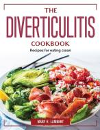 The Diverticulitis Cookbook di Mary H. Lambert edito da Mary H. Lambert