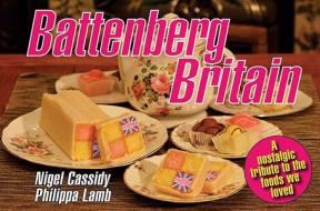 Battenberg Britain di Nigel Cassidy, Philippa Lamb edito da Michael O\'mara Books Ltd