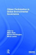 Citizen Participation in Global Environmental Governance di Mikko Rask, Richard Worthington, Minna Lammi edito da Taylor & Francis Ltd