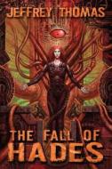 The Fall of Hades di Jeffrey Thomas edito da Dark Renaissance Books
