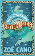 Mini Escapades Around The British Isles di Zoe Cano edito da Trade Select