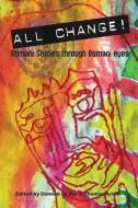 All Change!: Romani Studies Through Romani Eyes edito da UNIV OF HERTFORDSHIRE PR