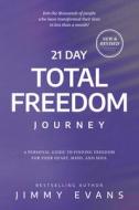21 Day Total Freedom Journey: Find Freedom for Your Heart, Mind, and Soul di Jimmy Evans edito da XO PUB