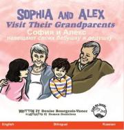 Sophia and Alex Visit Their Grandparents: София и Алекс наве di Denise Bourgeois-Vance, Damon Danielson edito da LIGHTNING SOURCE INC