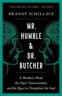 Mr. Humble and Dr. Butcher: A Monkey's Head, the Pope's Neuroscientist, and the Quest to Transplant the Soul di Brandy Schillace edito da SIMON & SCHUSTER