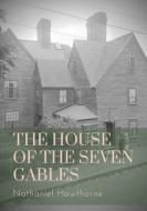 The House of the Seven Gables di Nathaniel Hawthorne edito da Les prairies numériques